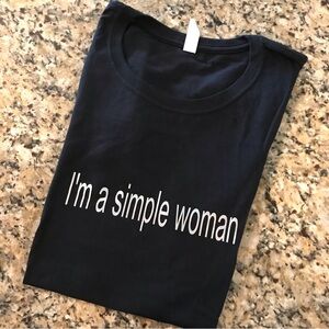 ▪️I’m a simple woman Tee
